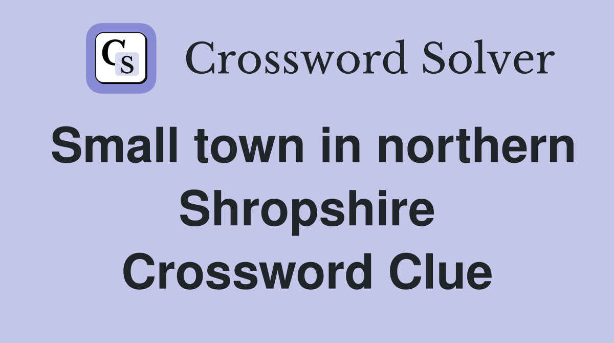 Small town in northern Shropshire Crossword Clue