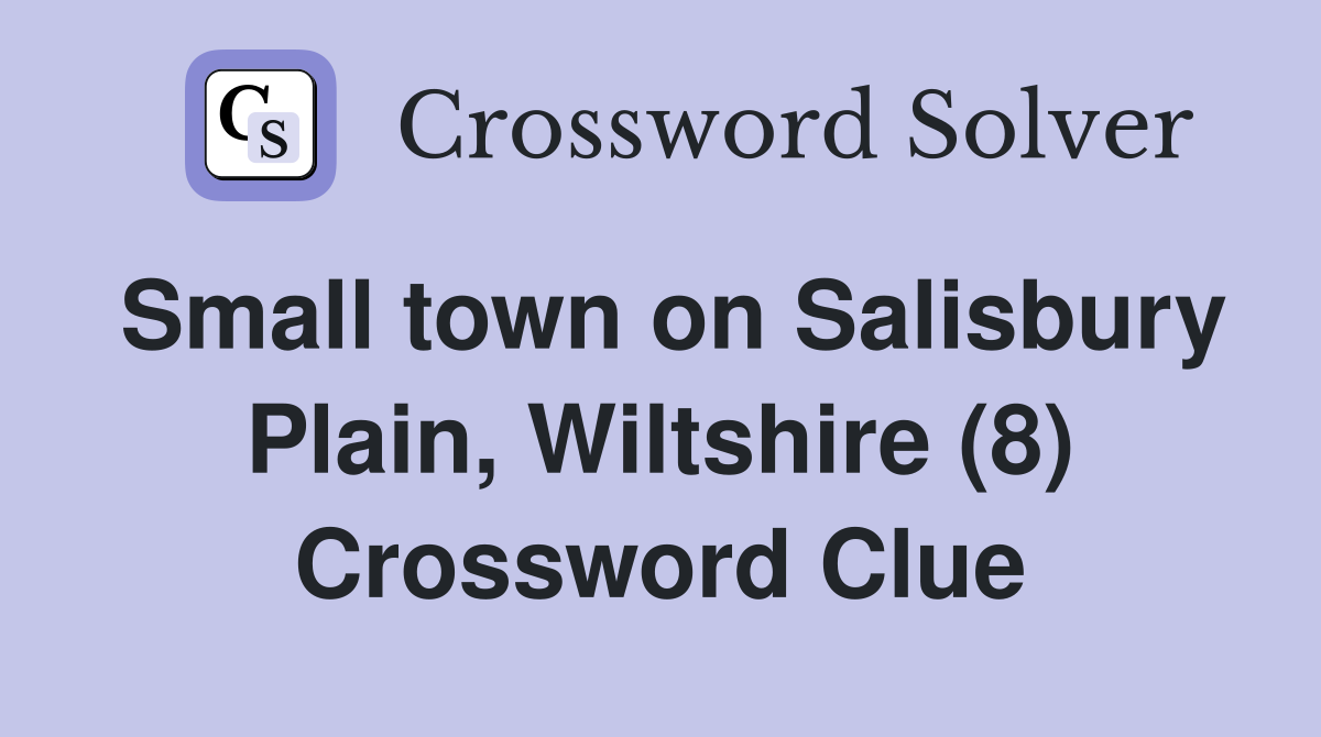Small town on Salisbury Plain, Wiltshire (8) Crossword Clue