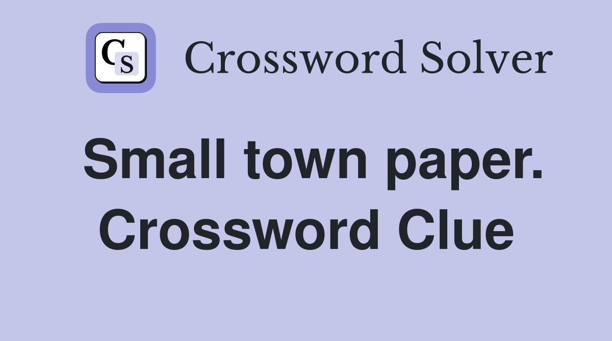 Small town paper. Crossword Clue