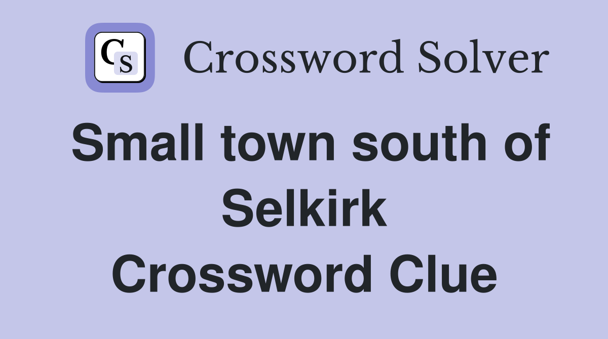 Small town south of Selkirk Crossword Clue
