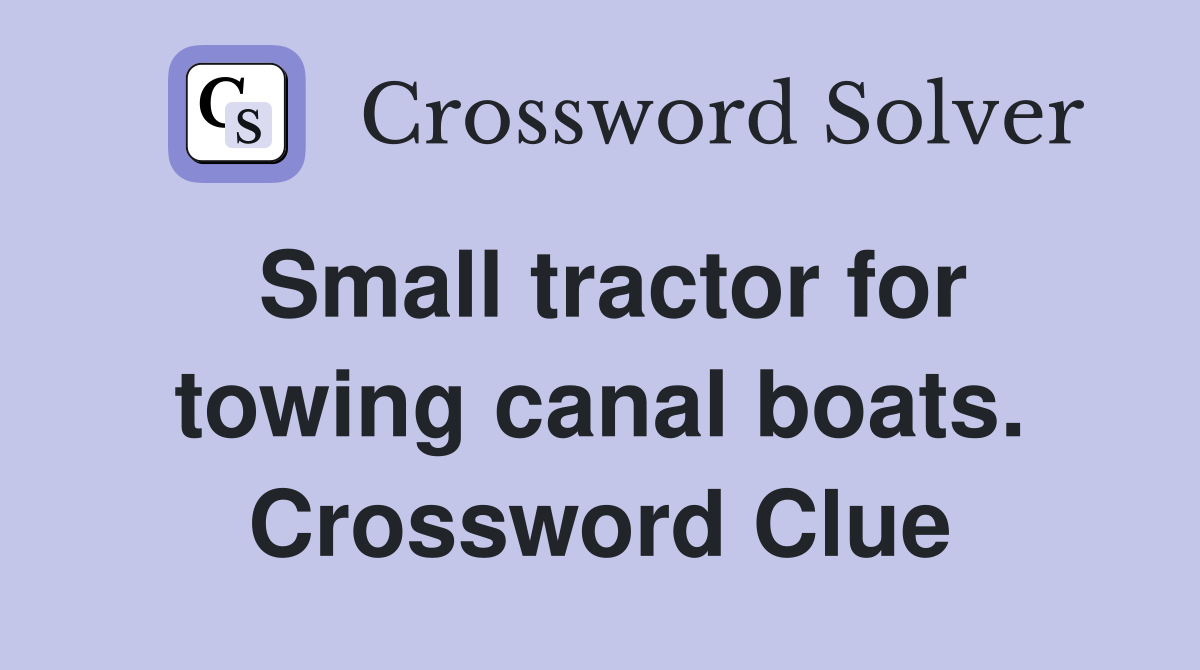 Small tractor for towing canal boats. Crossword Clue