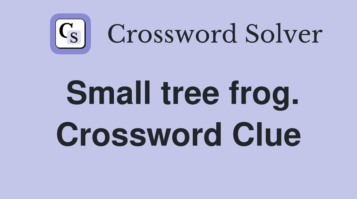 Small tree frog. Crossword Clue