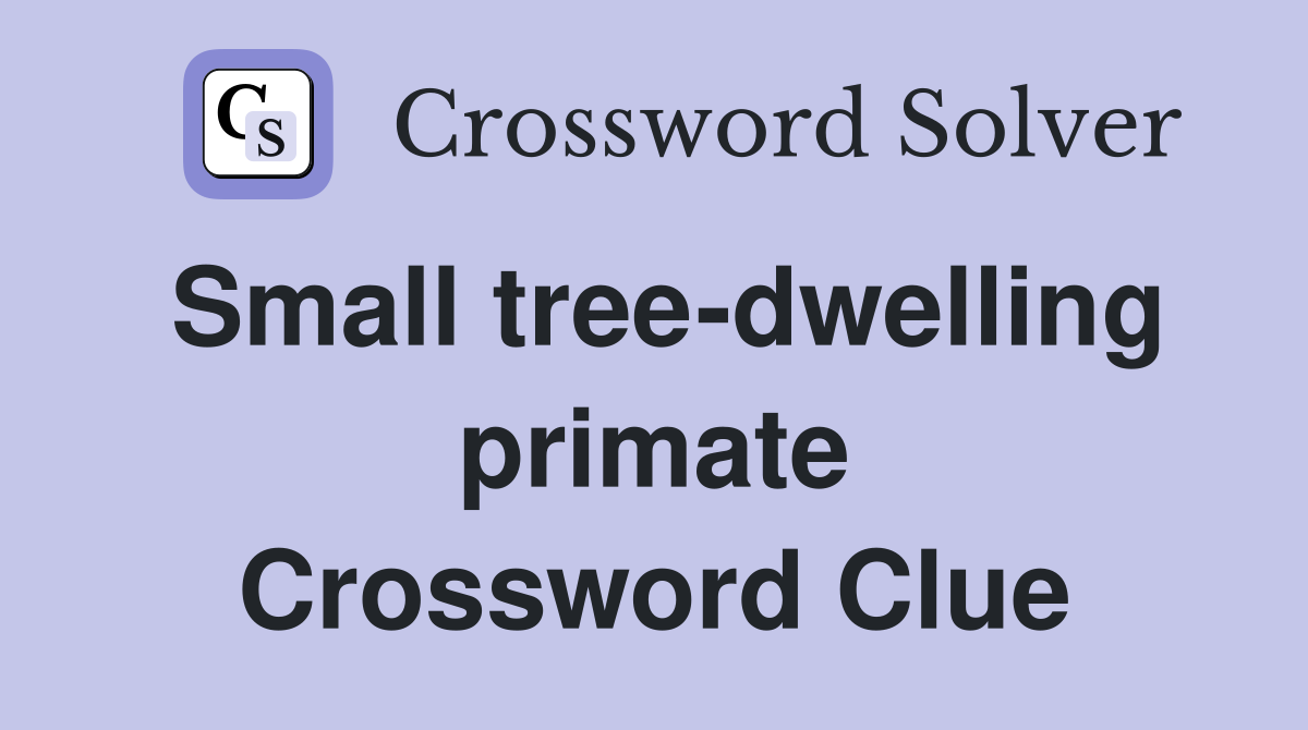 Small tree-dwelling primate Crossword Clue
