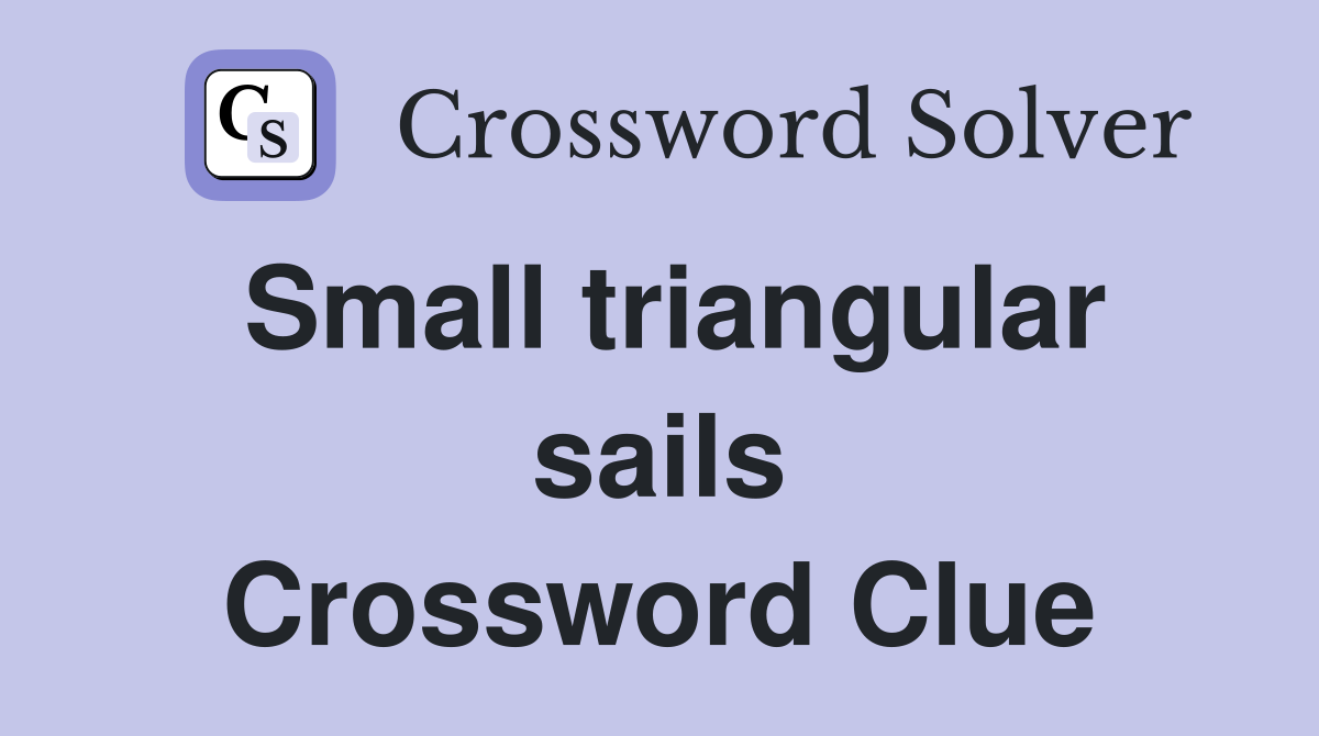 Small triangular sails Crossword Clue