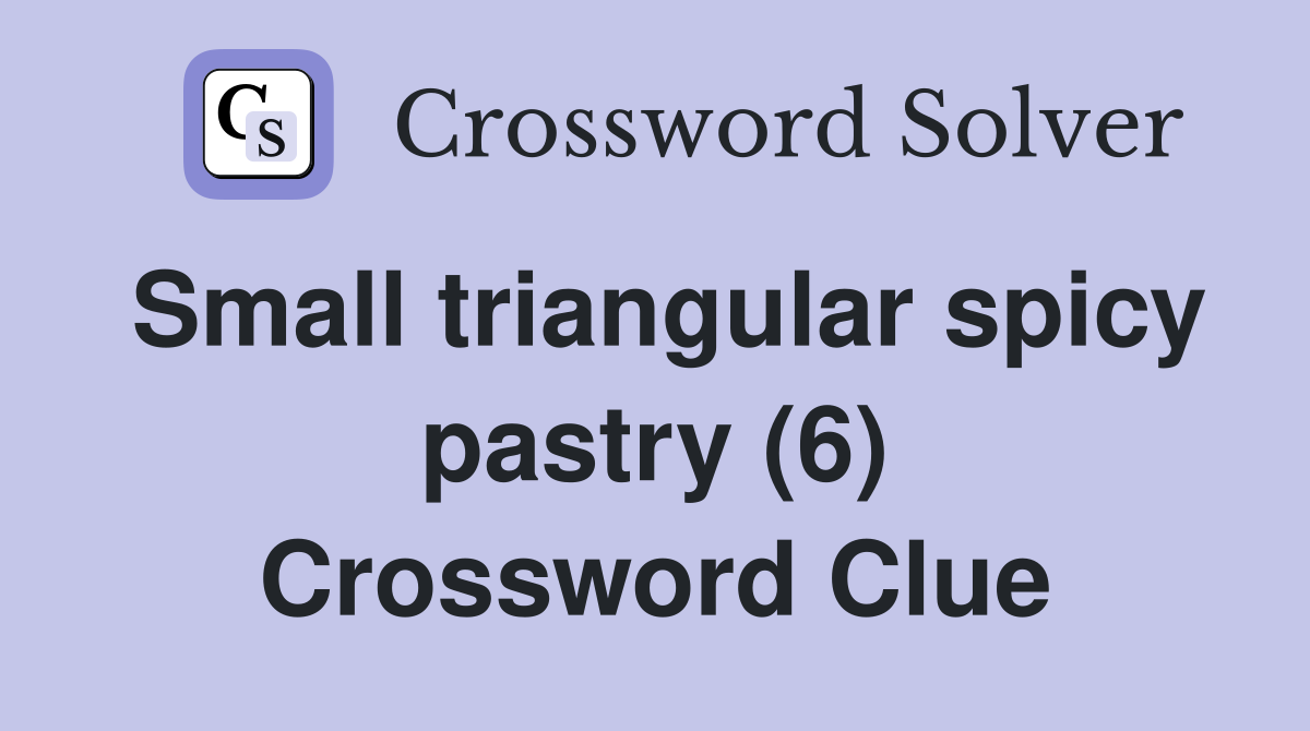 Small triangular spicy pastry (6) Crossword Clue