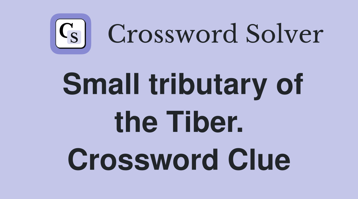 Small tributary of the Tiber. Crossword Clue