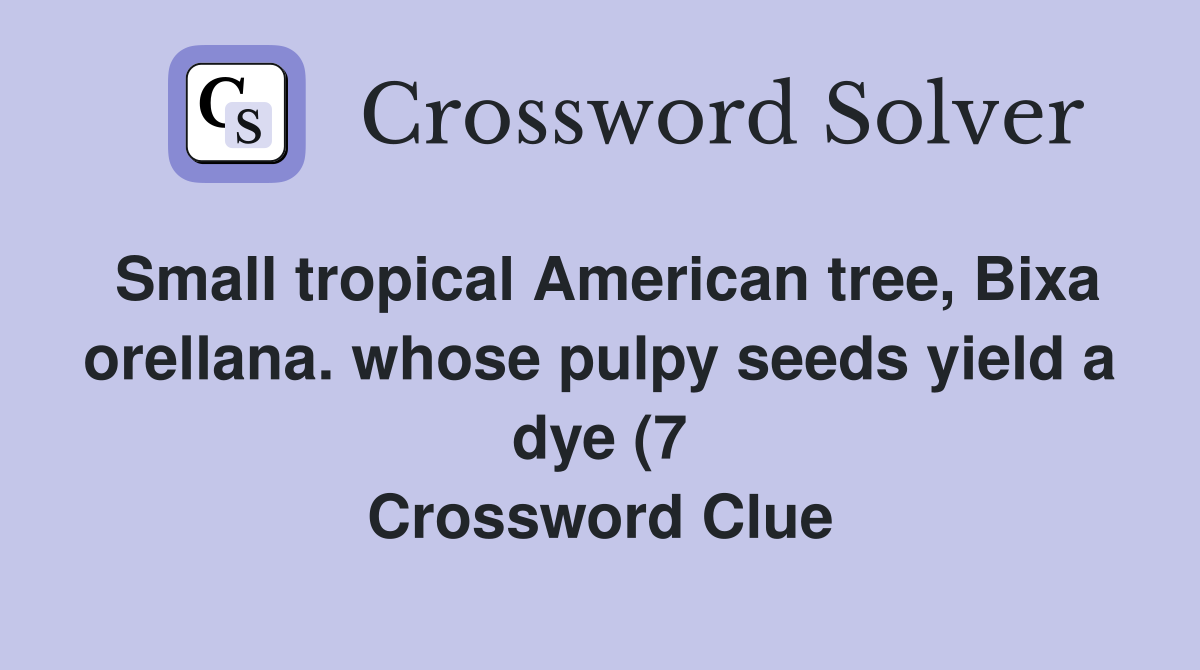 Small tropical American tree Bixa orellana whose pulpy seeds yield a Small tropical American tree Bixa orellana whose pulpy seeds yield a