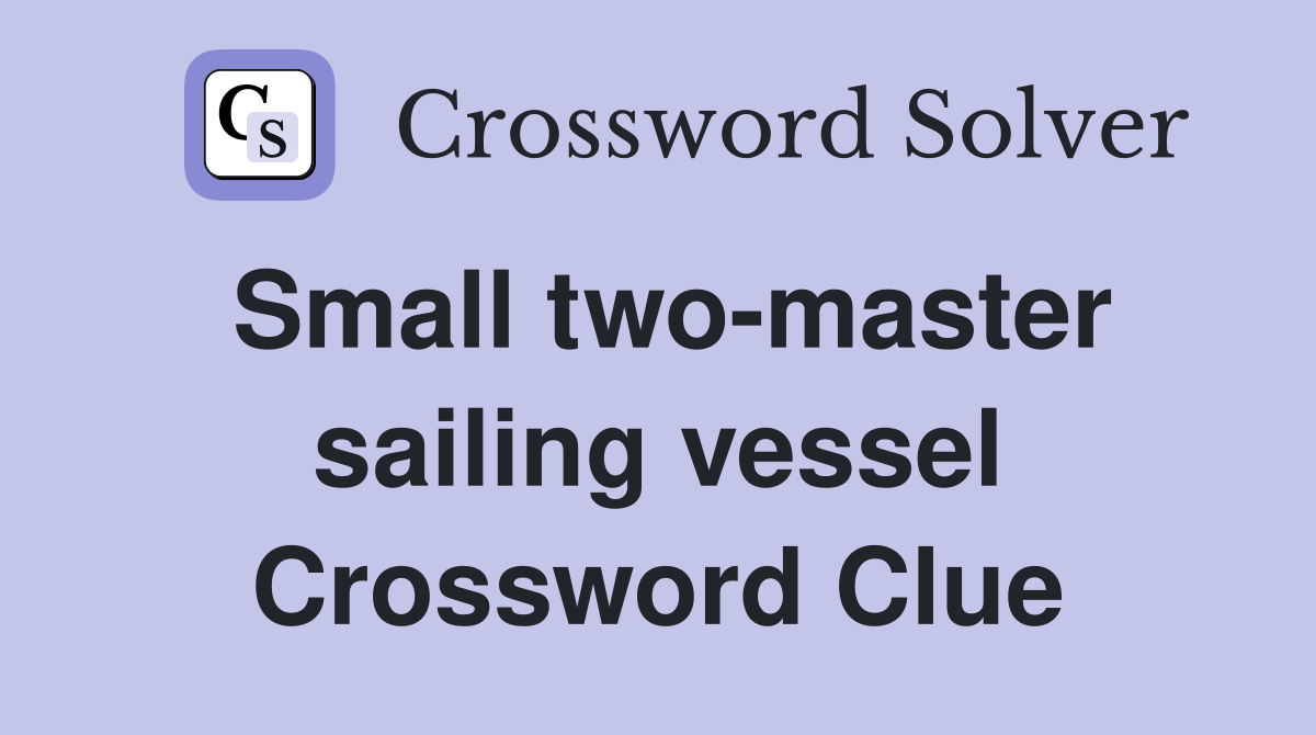 Small two-master sailing vessel Crossword Clue