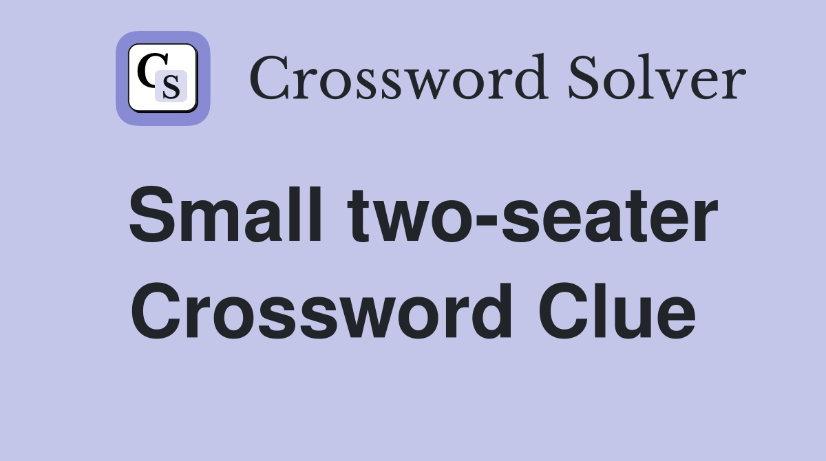 Small two-seater Crossword Clue