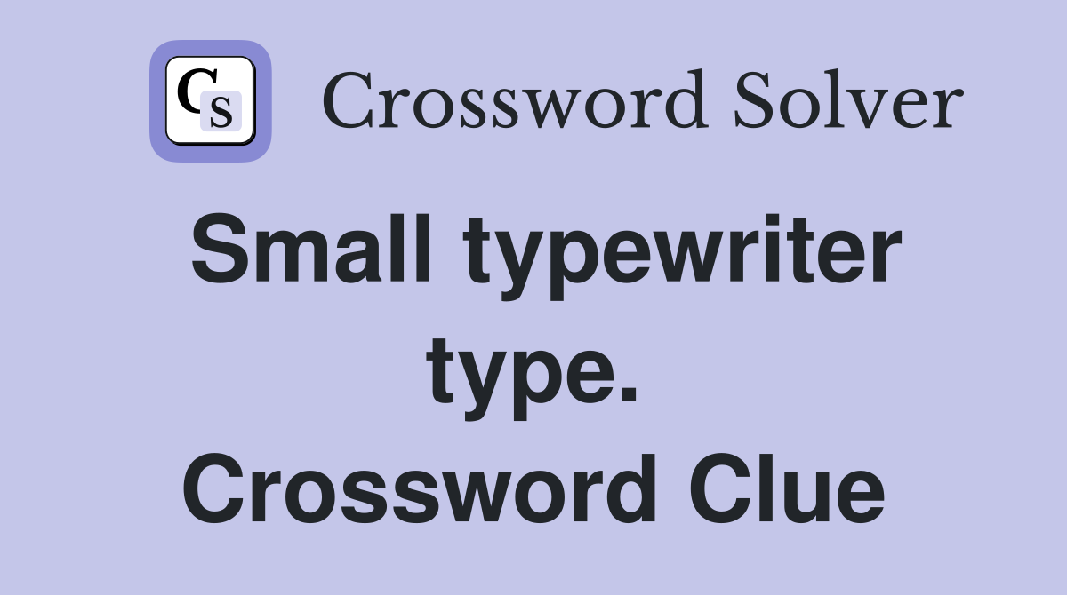 Small typewriter type. Crossword Clue