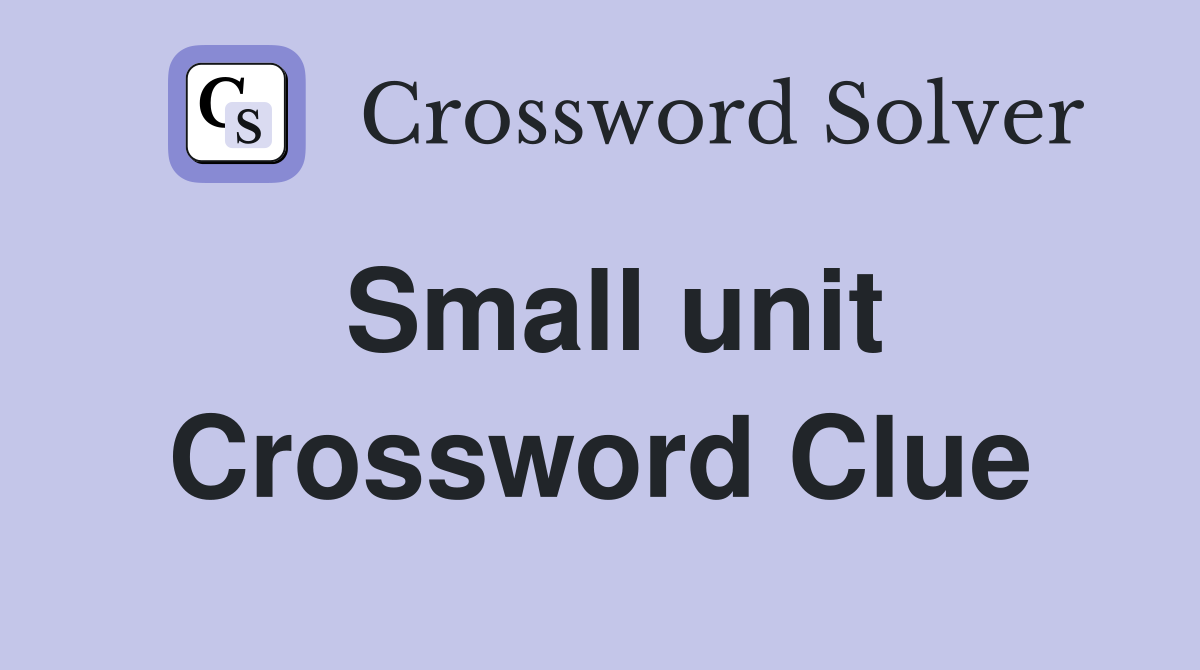 Small unit Crossword Clue