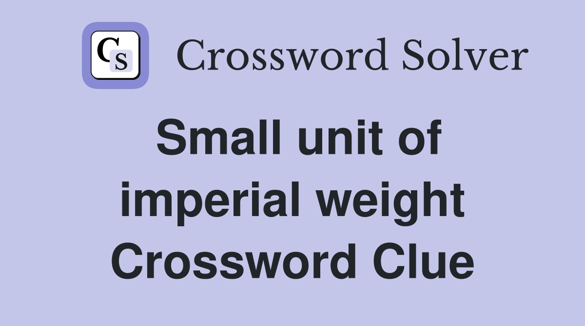 Small unit of imperial weight Crossword Clue