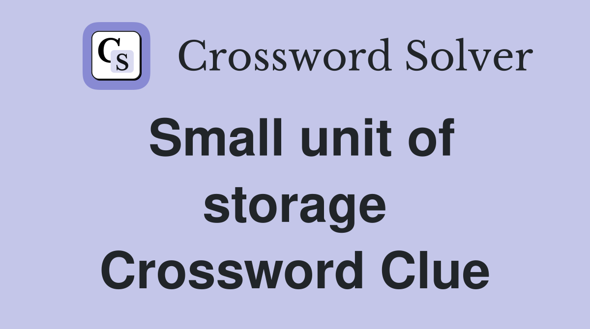 Small unit of storage Crossword Clue