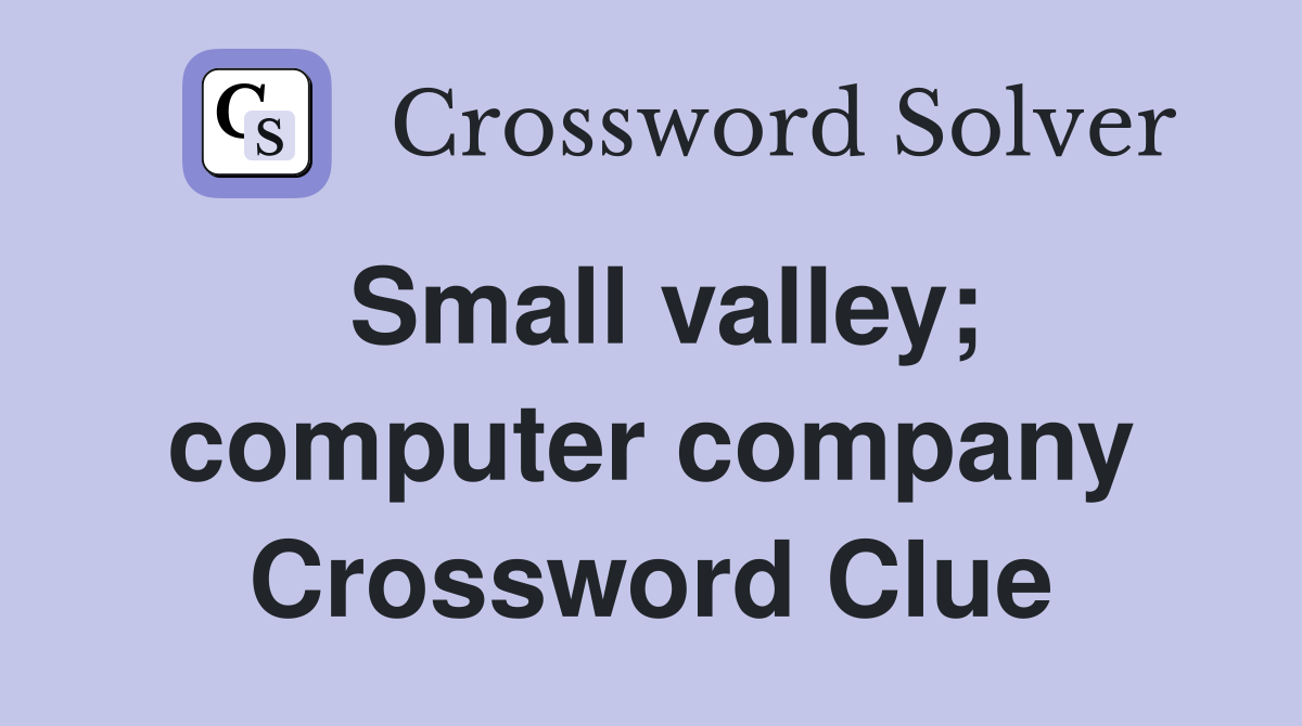 Small valley; computer company Crossword Clue