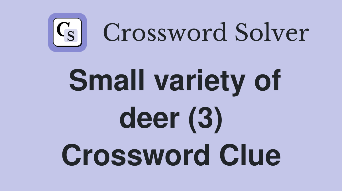 Small variety of deer (3) Crossword Clue