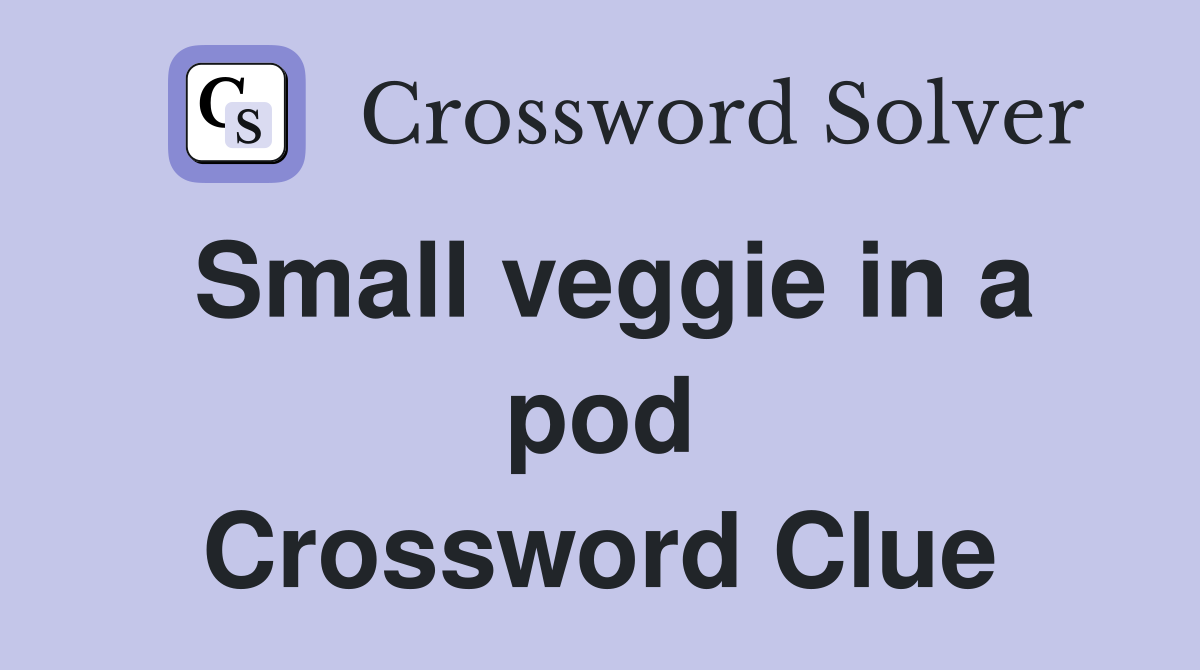 Small veggie in a pod Crossword Clue