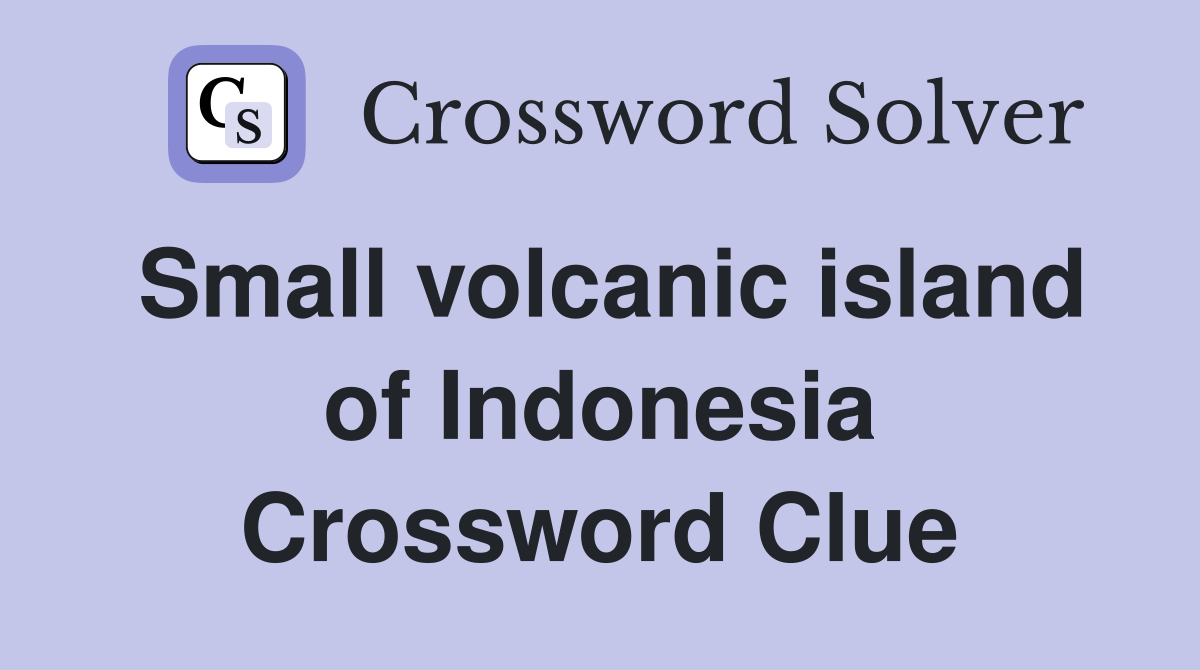 Small volcanic island of Indonesia Crossword Clue