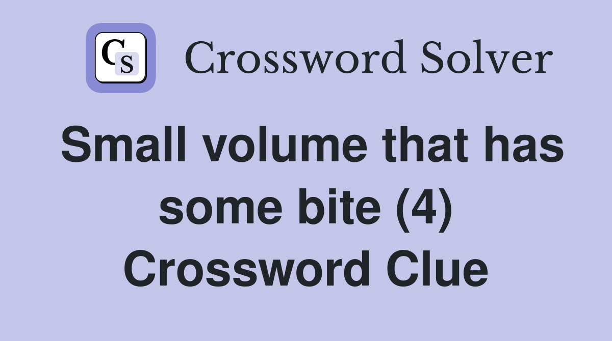 Small volume that has some bite (4) Crossword Clue
