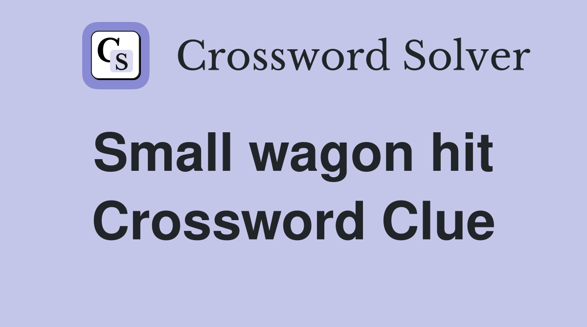 Small wagon hit  Crossword Clue