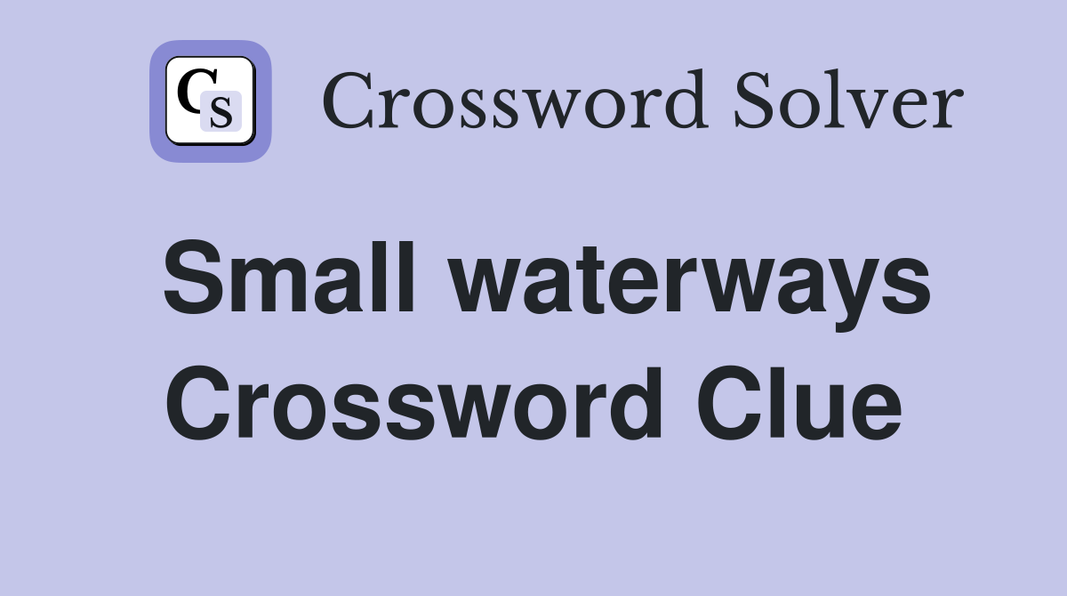 Small waterways Crossword Clue