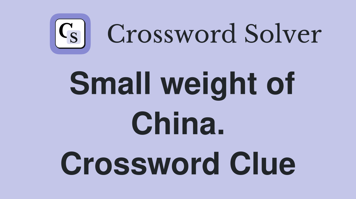 Small weight of China. Crossword Clue