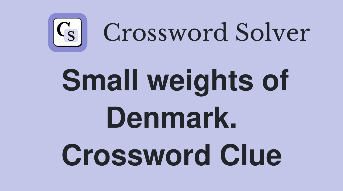 Small weights of Denmark. Crossword Clue