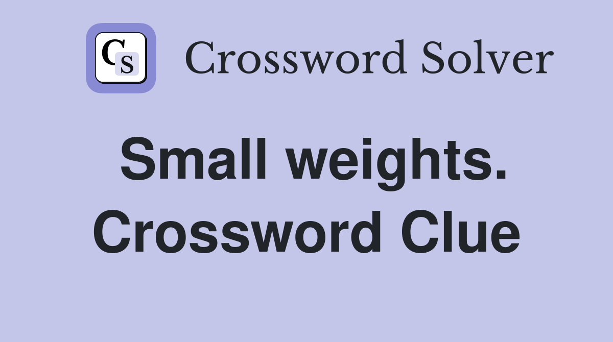 Small weights. Crossword Clue