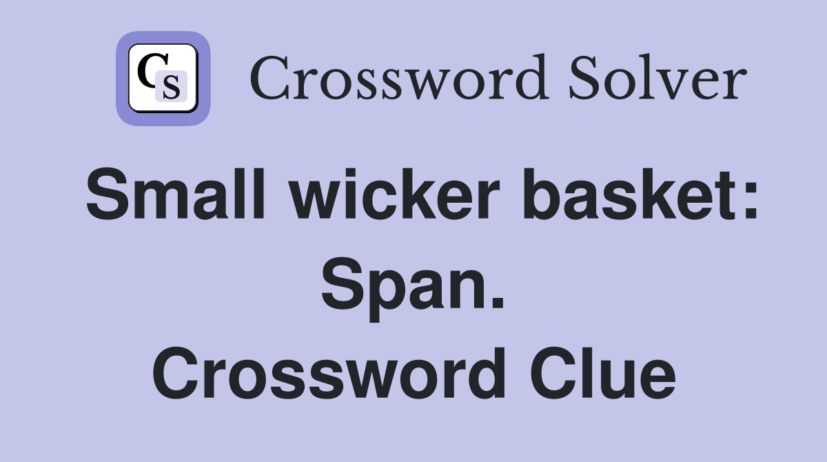 Small wicker basket: Span. Crossword Clue