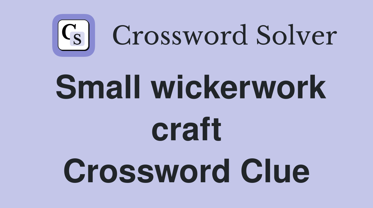 Small wickerwork craft Crossword Clue
