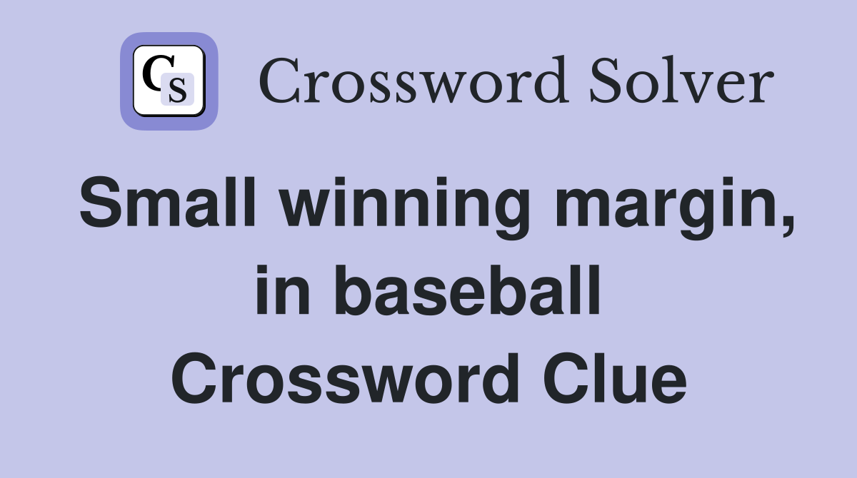 Small winning margin, in baseball Crossword Clue