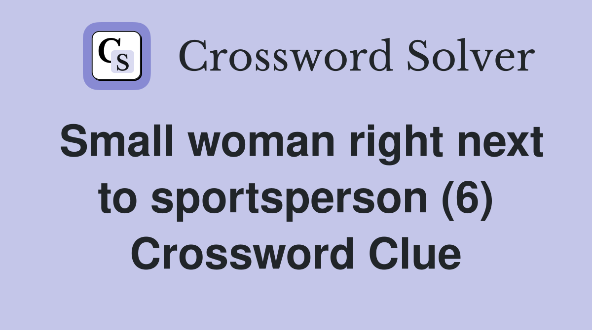 Small woman right next to sportsperson (6) Crossword Clue