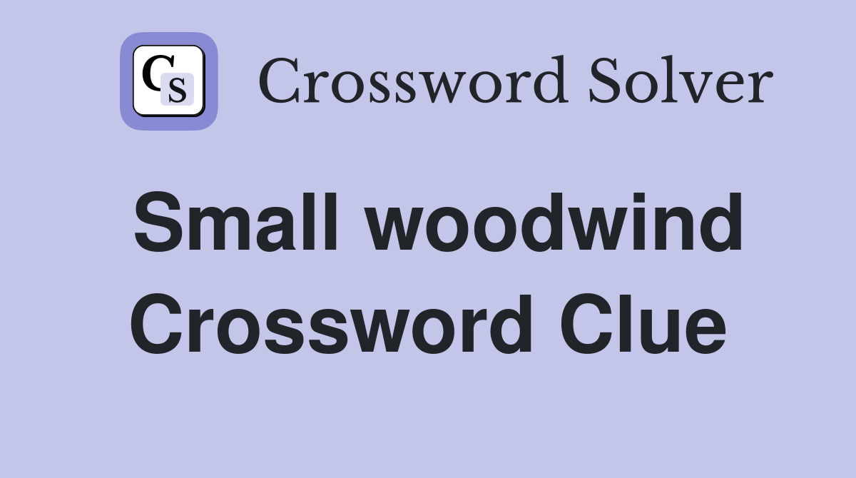 Small woodwind Crossword Clue Answers Crossword Solver