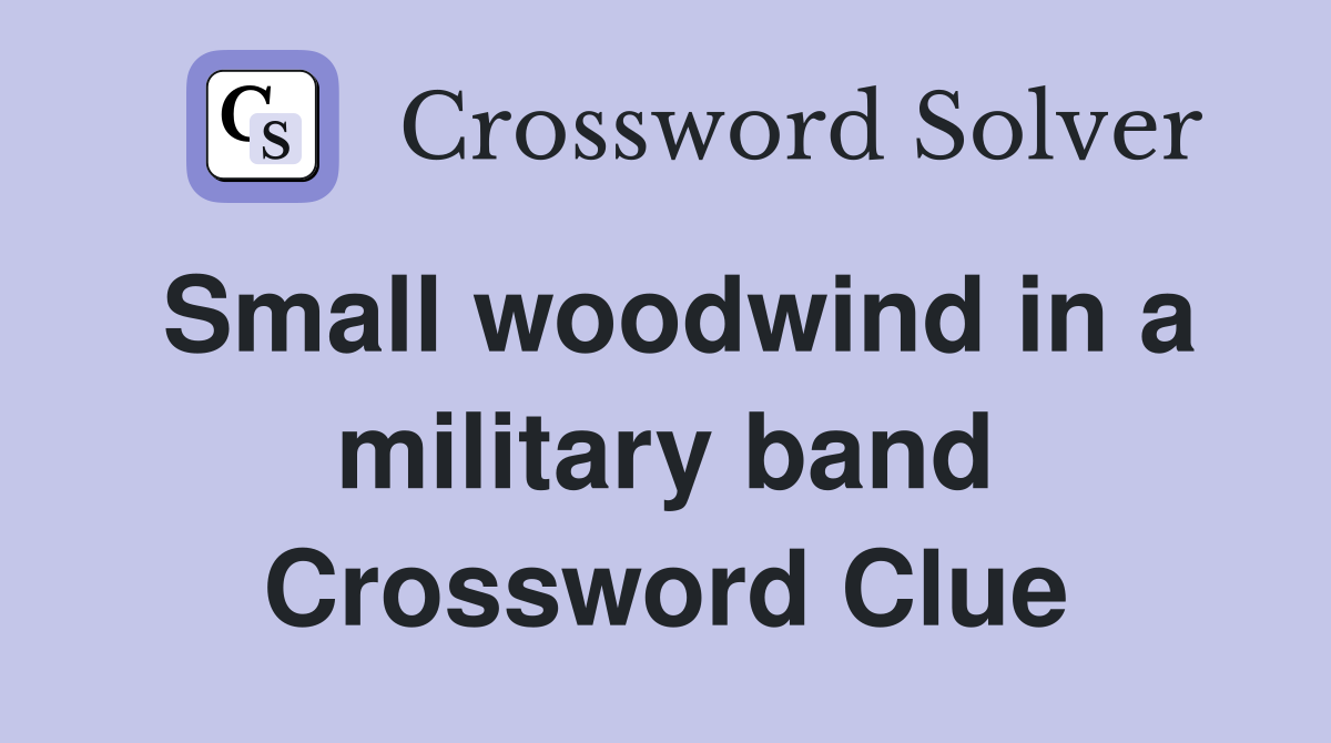 Small woodwind in a military band Crossword Clue