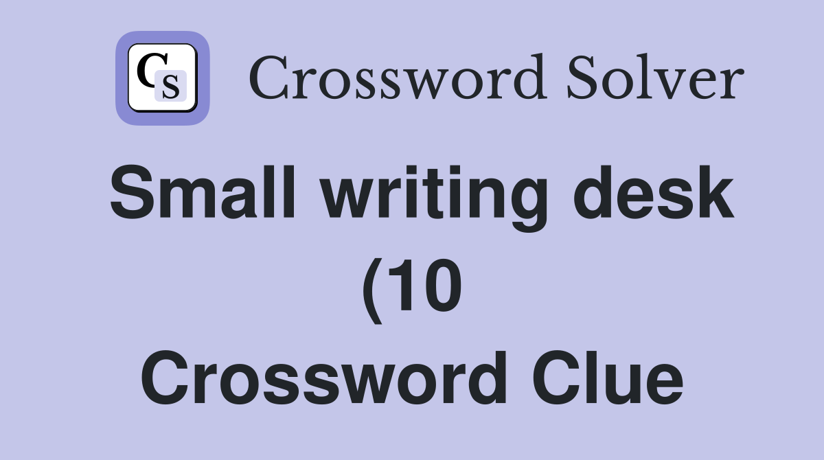 Small writing desk (10) Crossword Clue Answers Crossword Solver Small writing desk (10) Crossword Clue Answers Crossword Solver