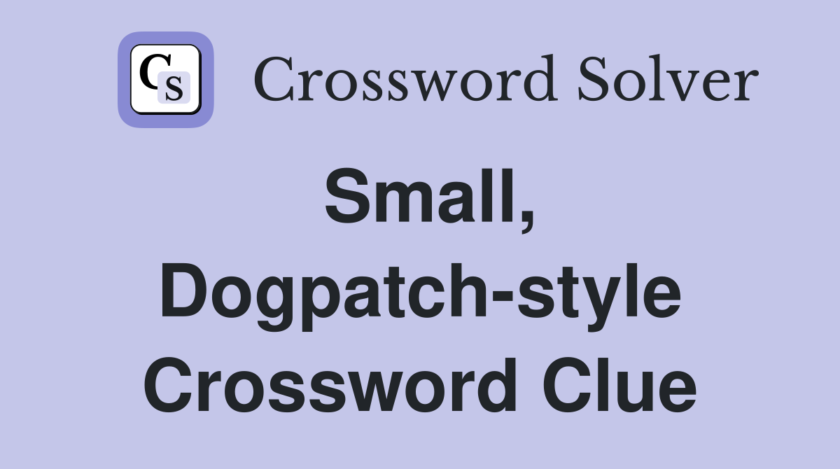 Small, Dogpatch-style Crossword Clue