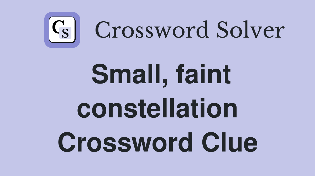 Small, faint constellation Crossword Clue