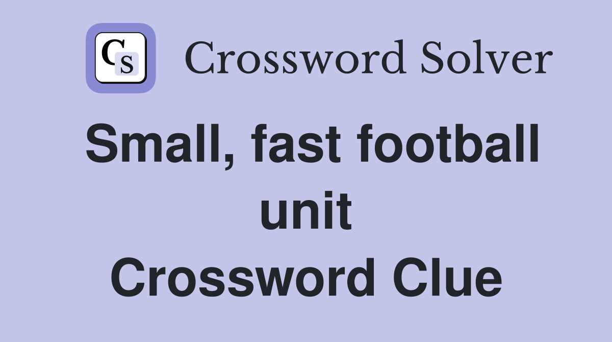 Small, fast football unit Crossword Clue