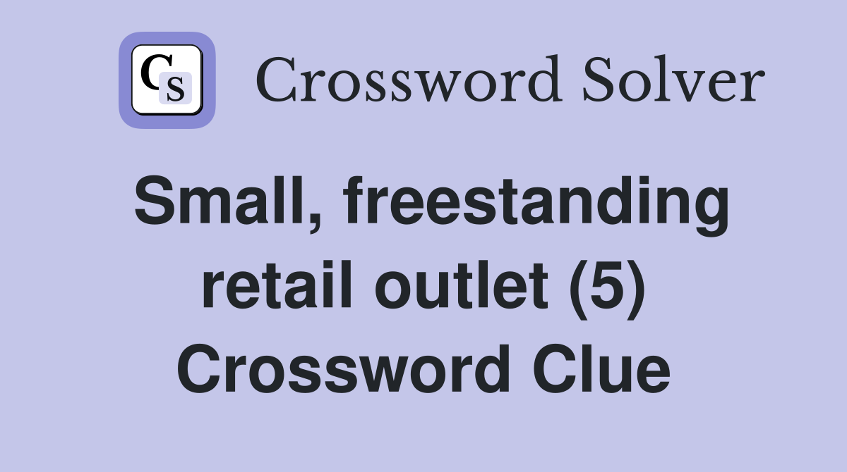 Small, freestanding retail outlet (5) Crossword Clue