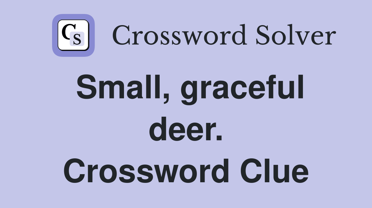 Small, graceful deer. Crossword Clue