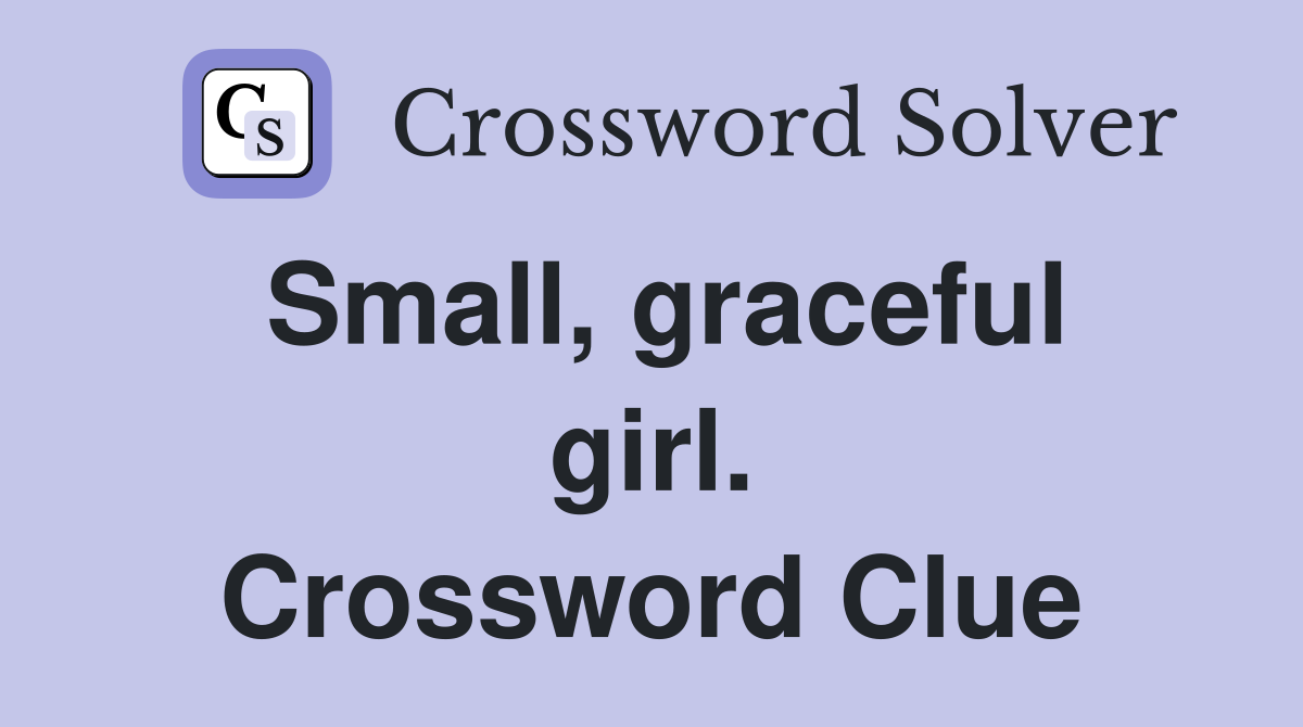 Small, graceful girl. Crossword Clue