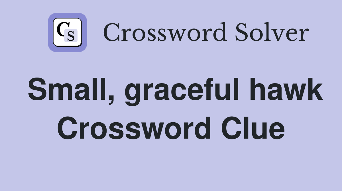 Small, graceful hawk Crossword Clue