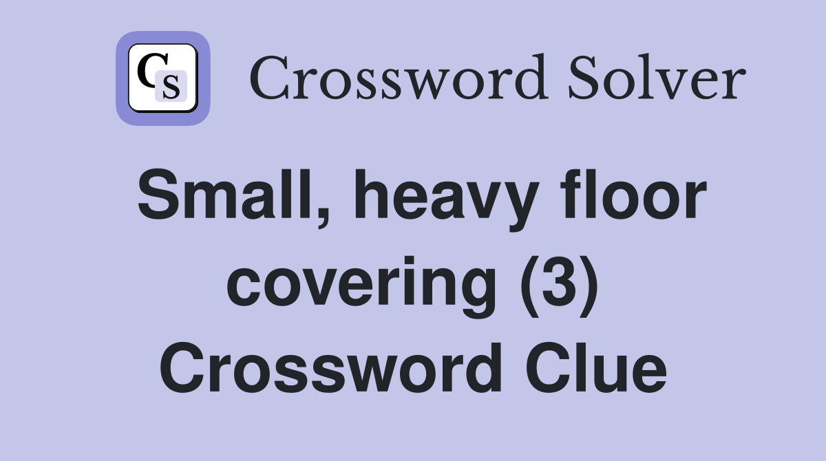 Small, heavy floor covering (3) Crossword Clue