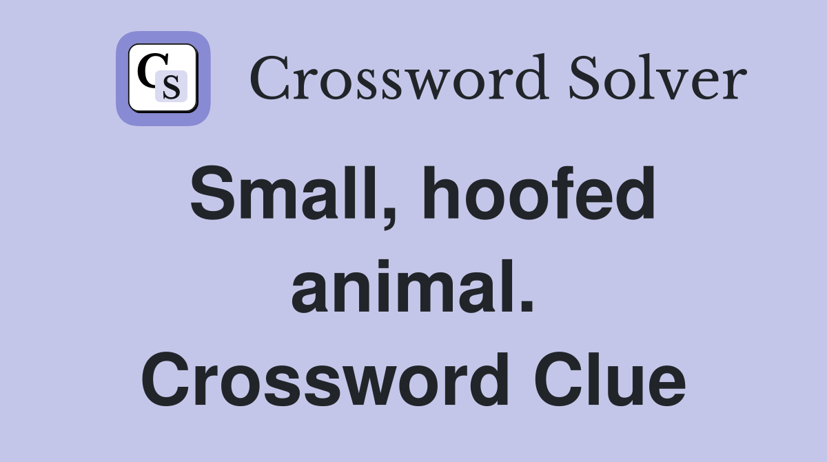 Small, hoofed animal. Crossword Clue