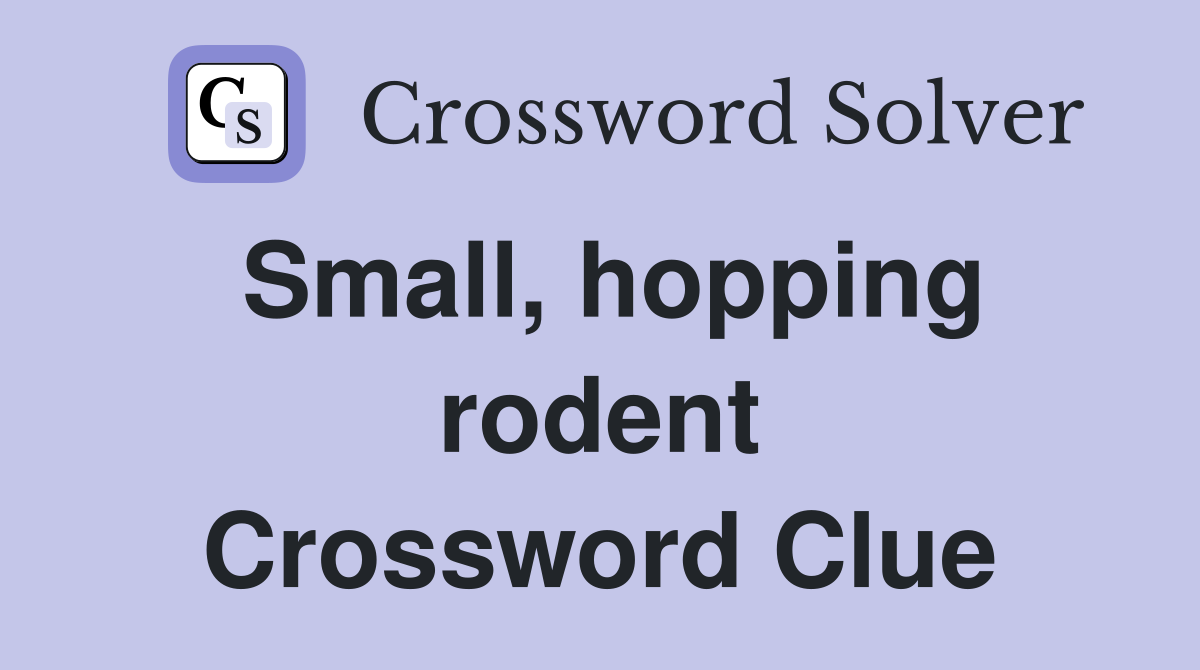 Small, hopping rodent Crossword Clue