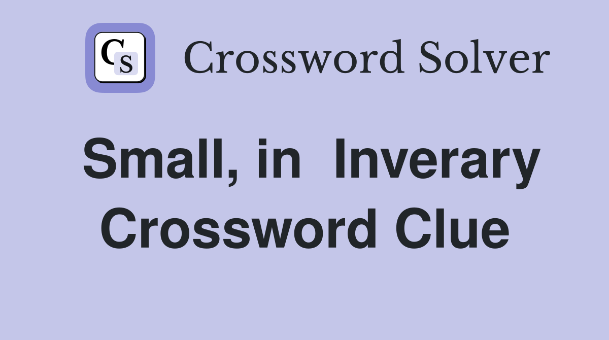 Small, in  Inverary Crossword Clue