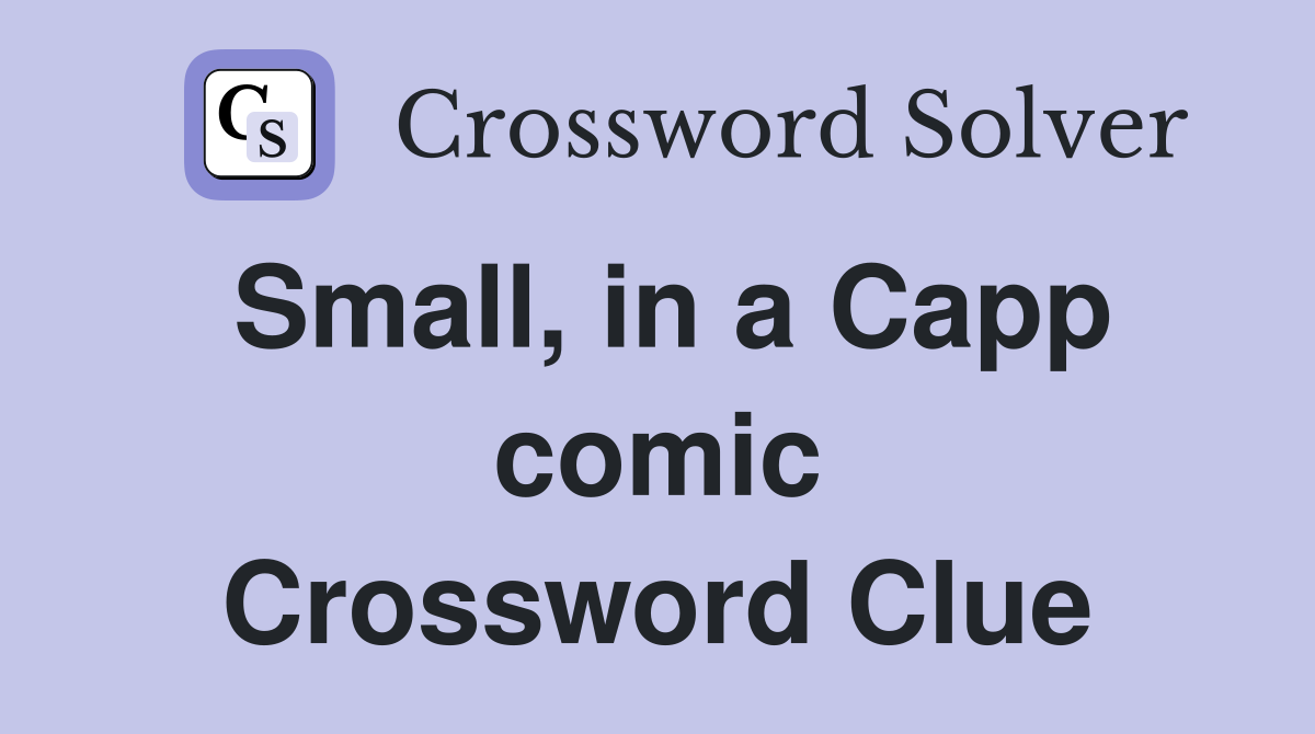 Small, in a Capp comic Crossword Clue