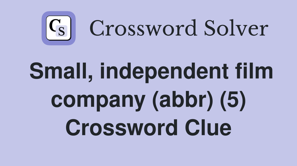 Small, independent film company (abbr) (5) Crossword Clue