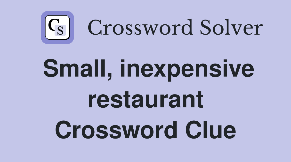Small, inexpensive restaurant Crossword Clue