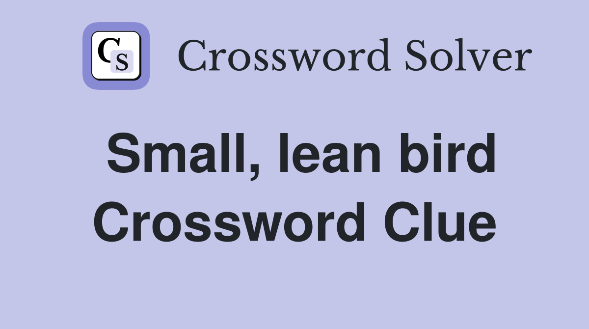 Small, lean bird Crossword Clue
