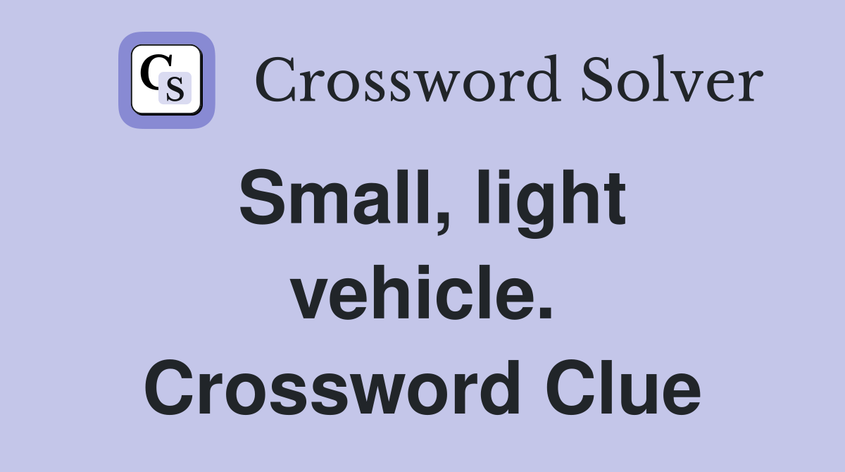 Small, light vehicle. Crossword Clue